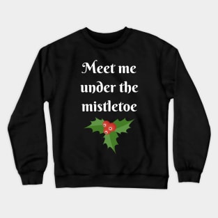 Meet Me Under The Mistletoe Christmas Crewneck Sweatshirt